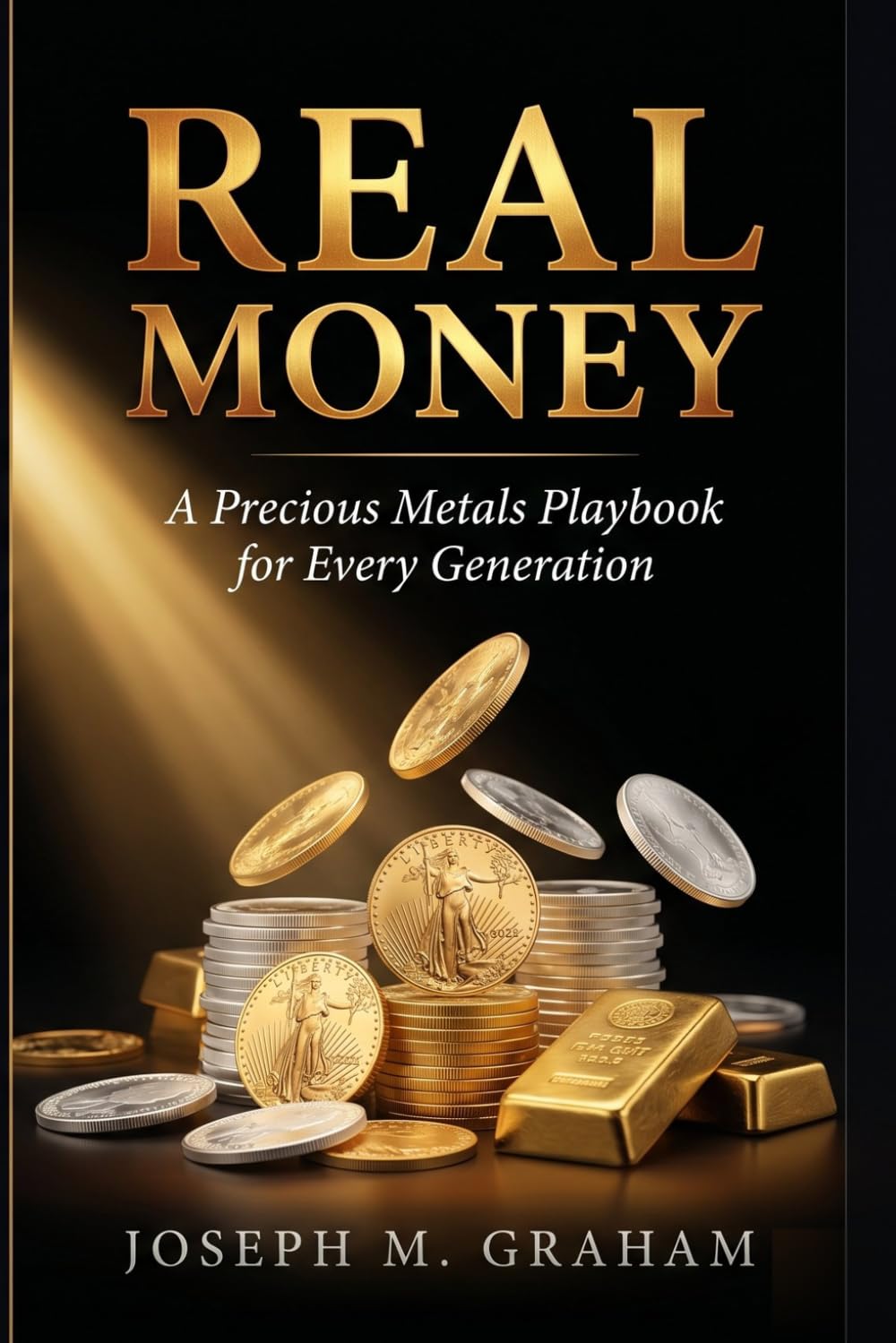 REAL MONEY: A Precious Metals Playbook for Every Generation
