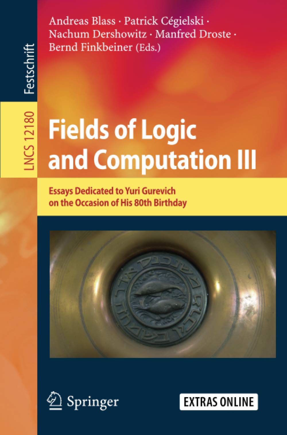 Fields of Logic and Computation III: Essays Dedicated to Yuri Gurevich on the Occasion of His 80th Birthday