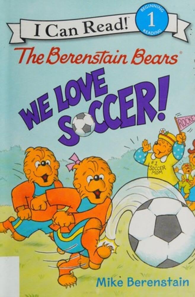 The Berenstain Bears: We Love Soccer! (I Can Read Level 1)