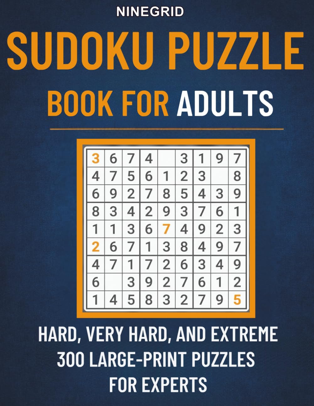 Sudoku Puzzle Book for Adults: Hard, Very Hard, and Extreme 300 large-print puzzles for experts, including solutions