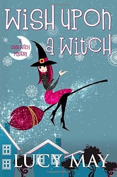 Wish Upon A Witch - Book #1 of the Good Witch
