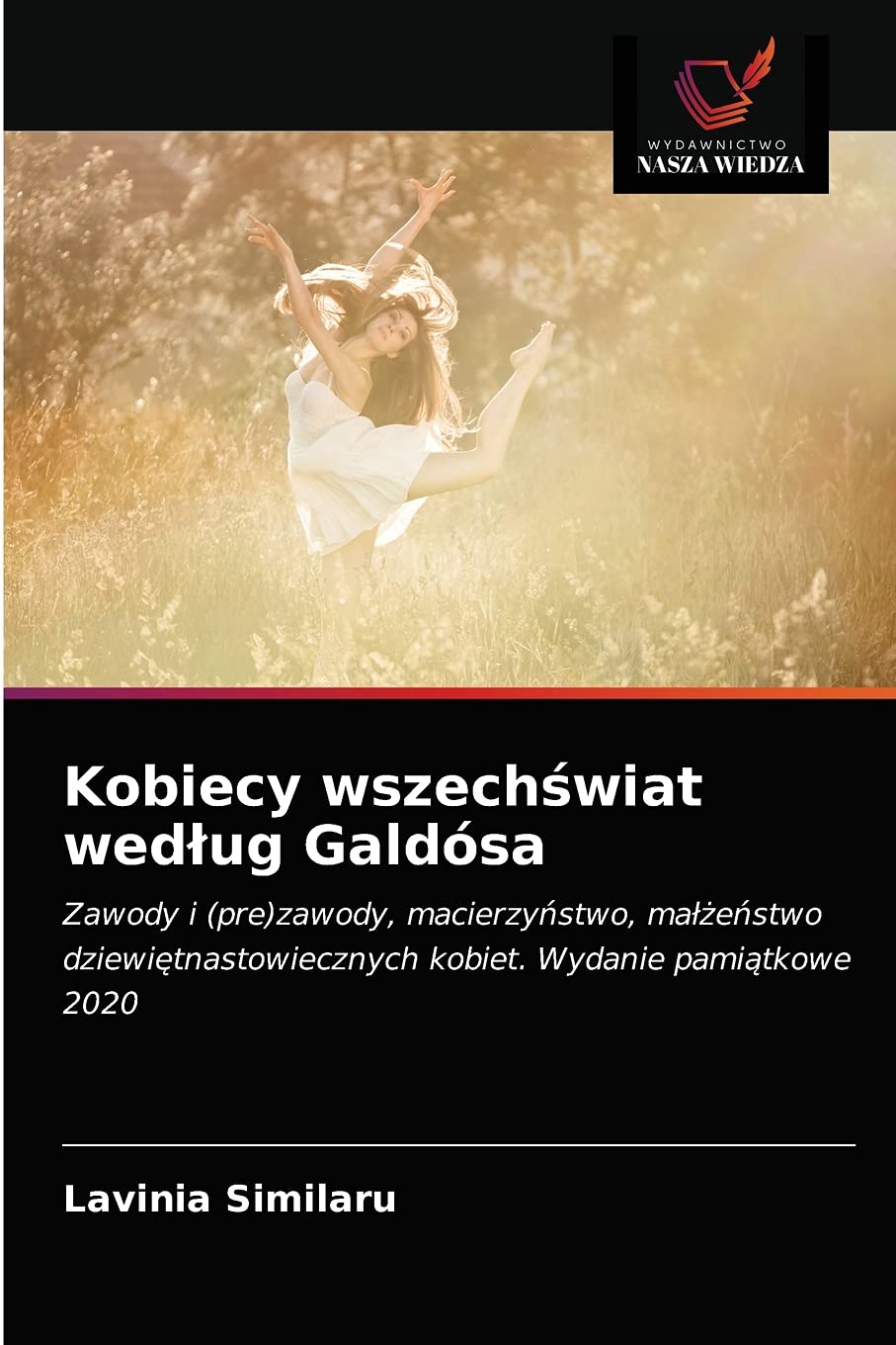 Kobiecy wszechświat według Galdósa: Zawody i (pre)zawody, macierzy¿stwo, ma¿¿e¿stwo dziewi¿tnastowiecznych kobiet. Wydanie pami¿tkowe 2020