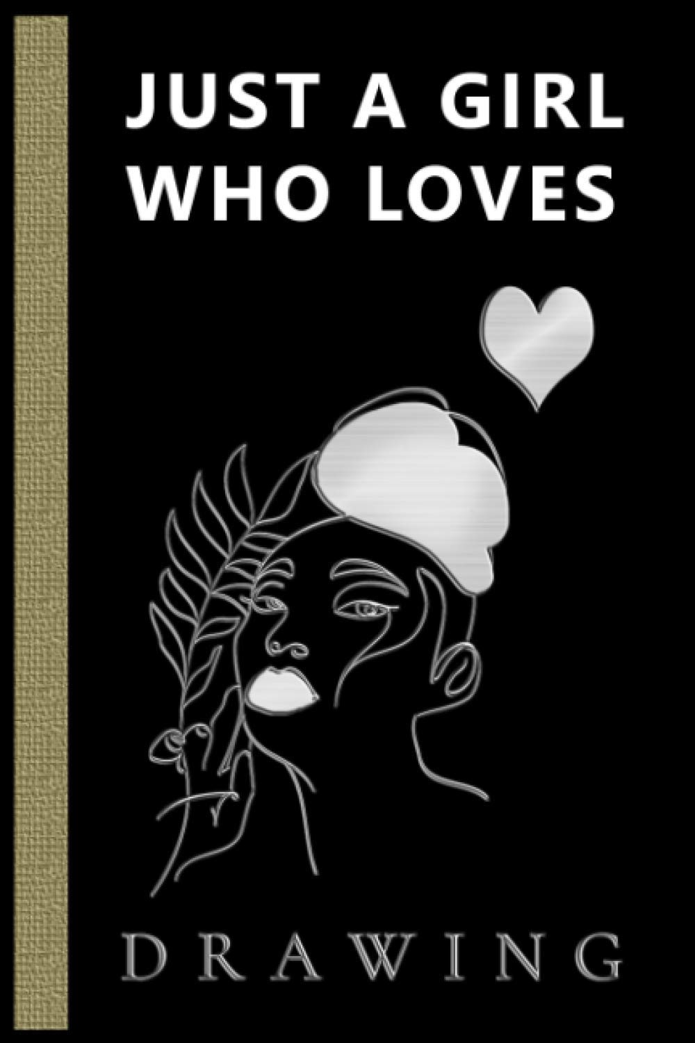 Just a Girl Who Loves Drawing: Notebook Journal for Writing Notes. Perfect gifts Notebook Journal, Diary idea for Loves Drawing Girl.