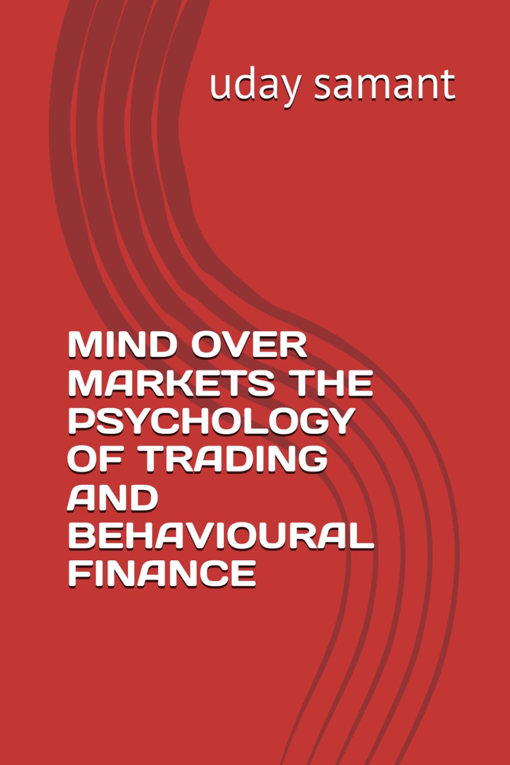 MIND OVER MARKETS THE PSYCHOLOGY OF TRADING AND BEHAVIOURAL FINANCE
