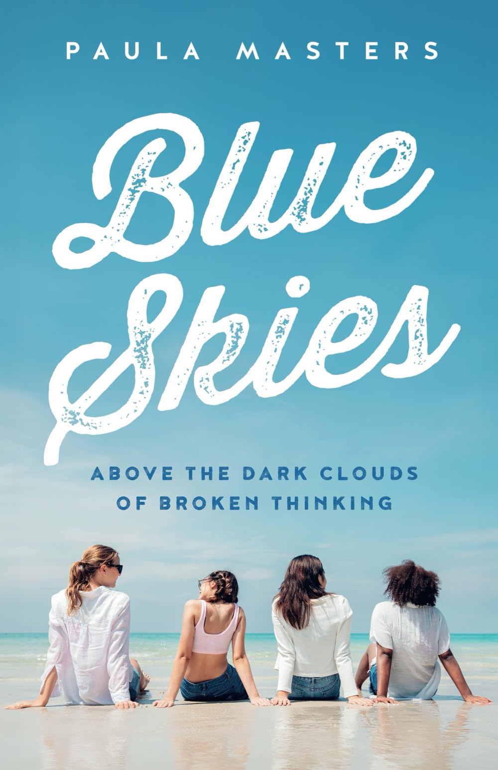 Blue Skies: Above The Dark Clouds Of Broken Thinking