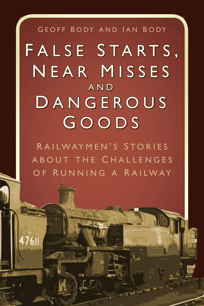 False Starts, Near Misses and Dangerous Goods: Railwaymen's Stor