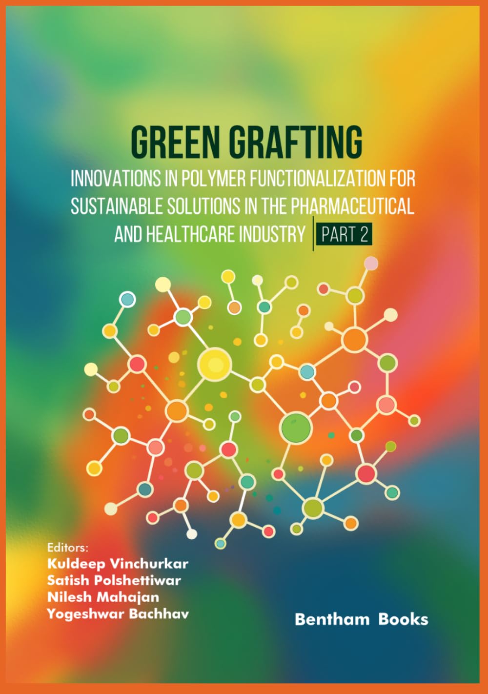 Green Grafting: Innovations in Polymer Functionalization for Sustainable Solutions in Pharmaceutical and Healthcare Industry - (Part 2)
