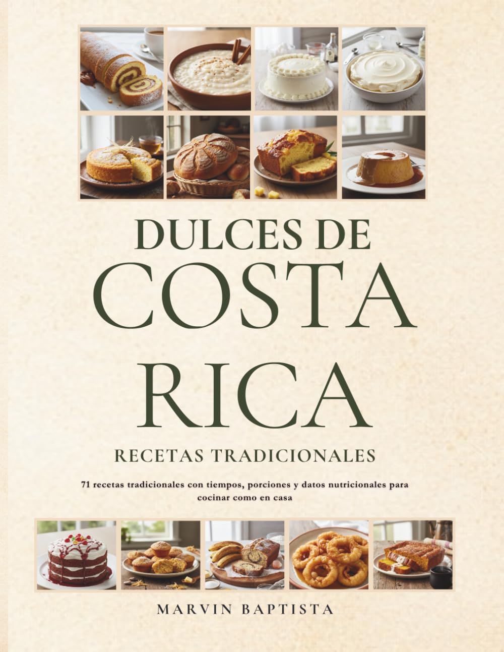 Dulces de Costa Rica Recetas Tradicionales: 71 recetas tradicionales con tiempos, porciones y datos nutricionales para cocinar como en casa