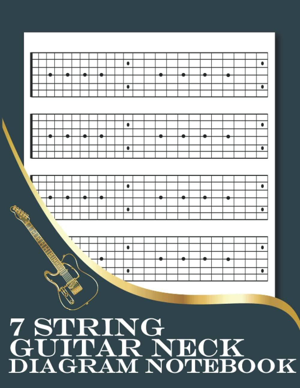 7 String Guitar Neck Diagram Notebook: 7 String Guitar Fretboard Diagrams for Teacher, Students, Musicians, Full 24 Fret 7 String Guitar Neck Diagrams Book