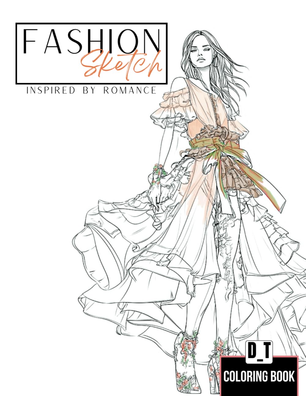 FASHION SKETCH: Inspired by Romance: AMAZING COLORING FASHION SKETCHES OF ROMANTIC STYLE - 90 PAGES WITH 45 ILLUSTRATIONS FOR FUN
