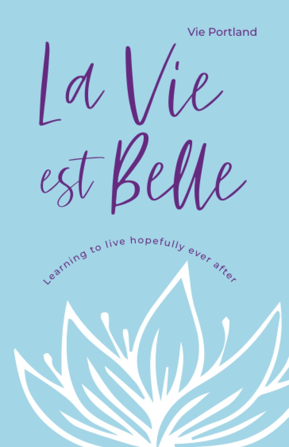 La Vie Est Belle: Learning to live hopefully ever after