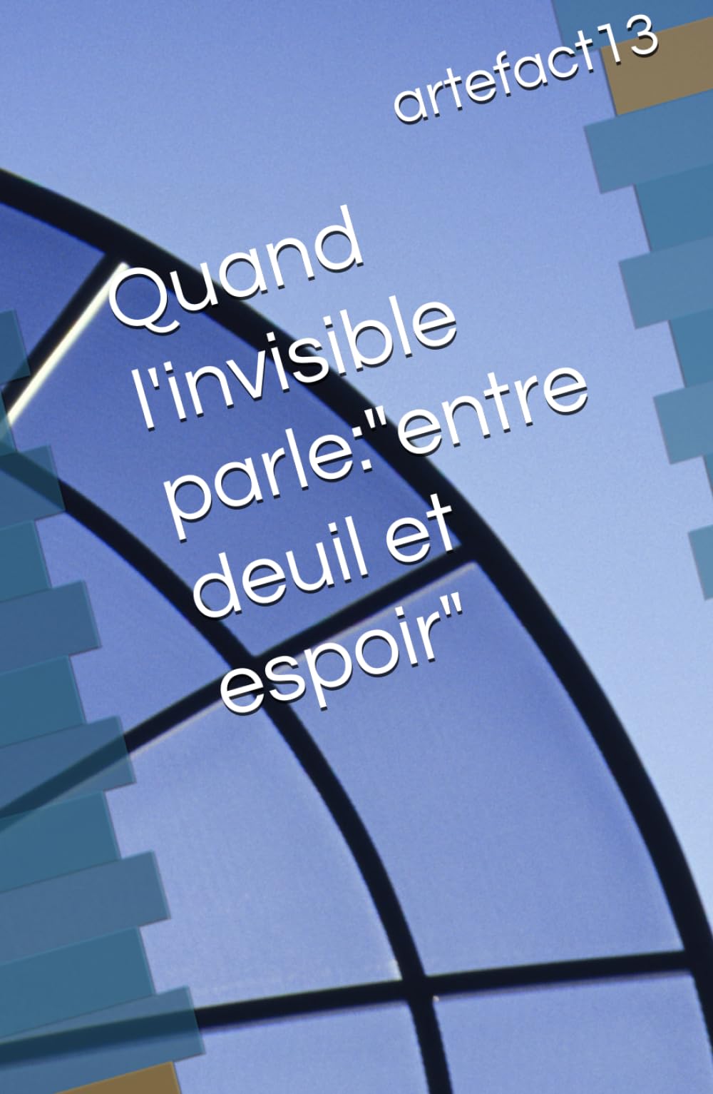Quand l'invisible parle:"entre deuil et espoir"