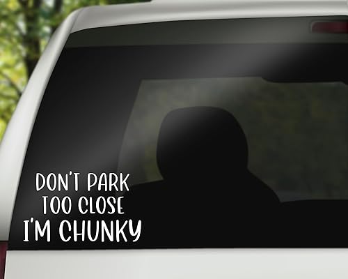 Calcomanía de Don't Park Too Close I'm Chunky | Divertida calcomanía para parachoques de automóvil, calcomanía para ventana y laptop, tamaño de 6.5