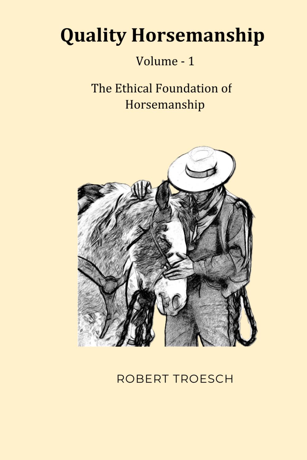 Quality Horsemanship: Volume 1 - The Ethical Foundation of Horsemanship