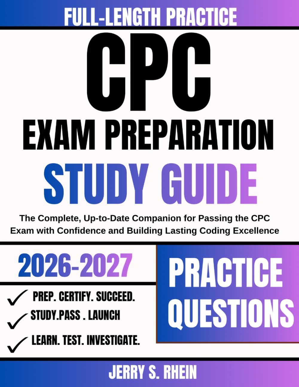 CPC Exam Preparation Study Guide 2026-2027: The Complete, Up-to-Date Companion for Passing the CPC Exam with Confidence and Building Lasting Coding Excellence