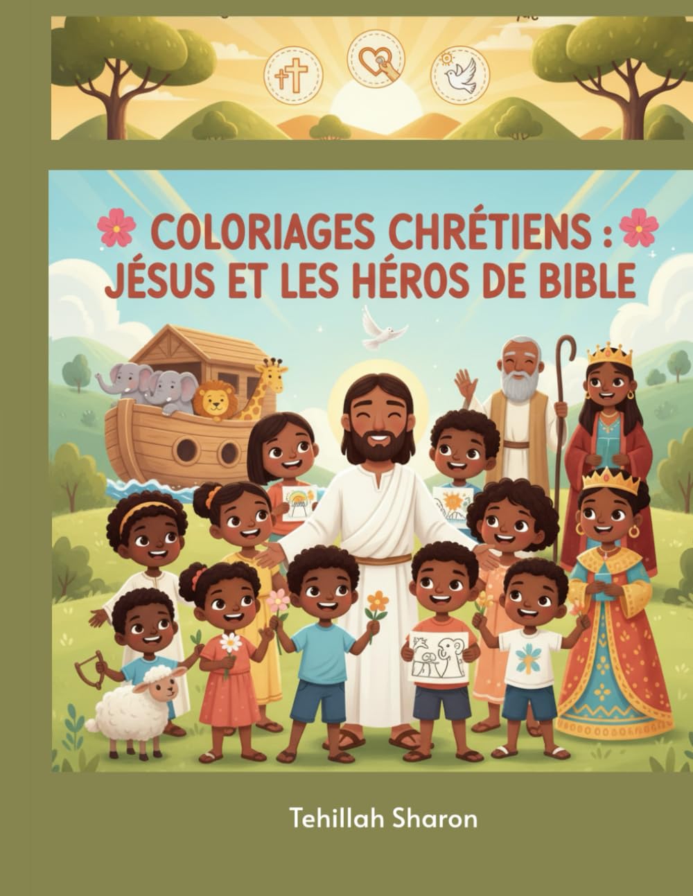 Jésus et les Héros de la Foi : Coloriage Éducatif et Spirituel pour Enfants – Bible, Prières, Méditations (3–9 ans): Un voyage à travers la Bible pour apprendre, méditer et colorier.