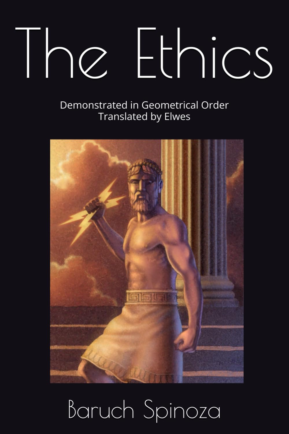 The Ethics: Demonstrated in Geometrical Order