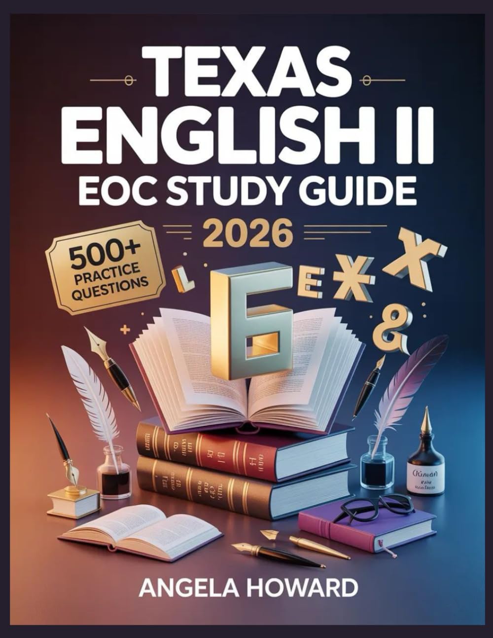 Texas English Il EOC Study Guide 2026: Comprehensive Content Review, Practice Test Bank, Answer Keys, and Detailed Explanations