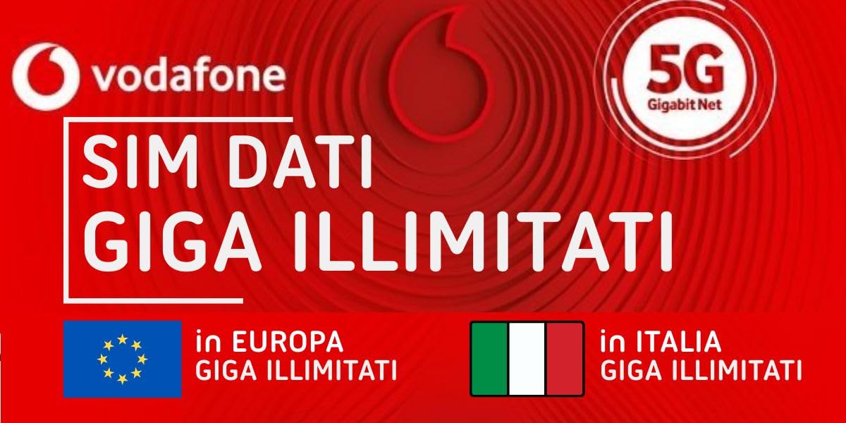 VODAFONE SIM DATI 5G con tutti i Giga che vuoi e Senza Limiti Pratici in Italia e Europa senza restrizioni