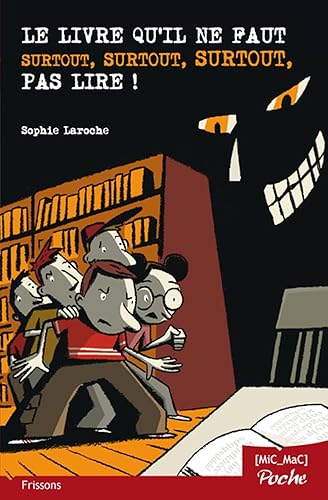 Le livre qu'il ne faut surtout, surtout, surtout, pas lire ! (poche)