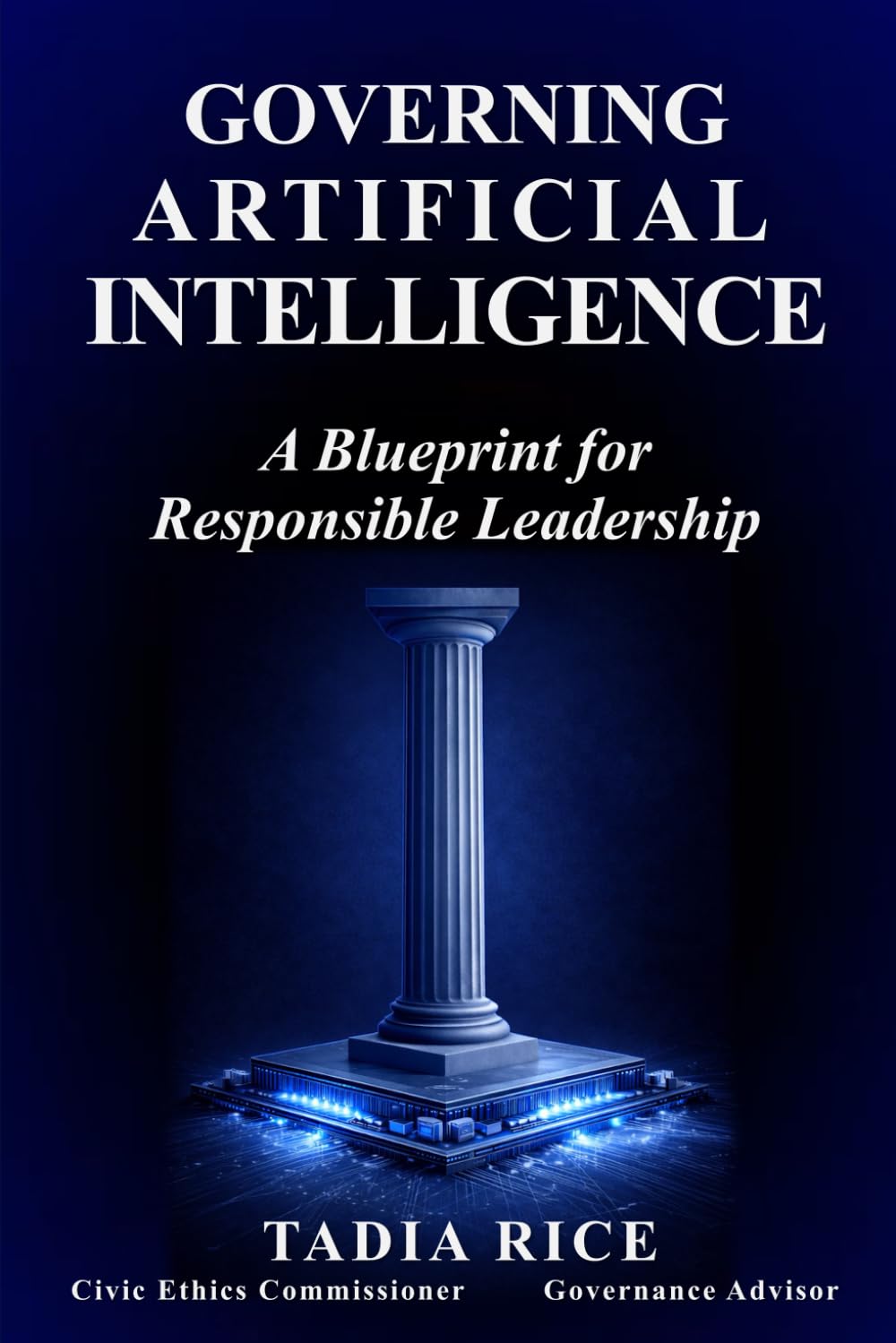 Governing Artificial Intelligence: A Blueprint for Responsible Leadership