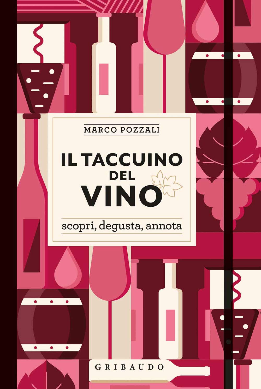 Il Taccuino Del Vino. Scopri, Degusta, Annota - 4