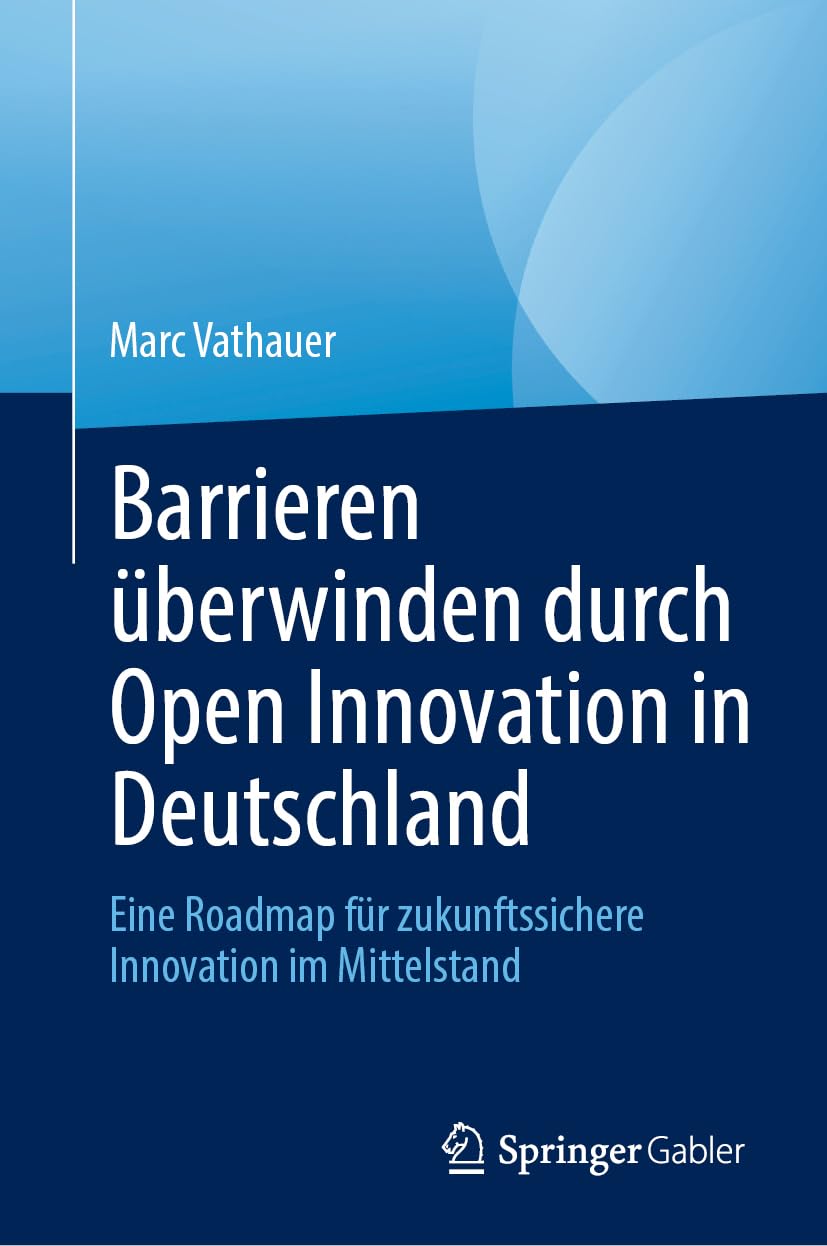 Barrieren überwinden durch Open Innovation in Deutschland: Eine Roadmap für zukunftssichere Innovation im Mittelstand