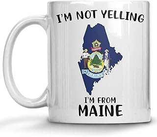 Funny Maine Pride Coffee Mugs, I'm Not Yelling I'm From Maine Mug, Gift Idea for Maine Men and Women Featuring the State Map and Flag, Proud Patriot Souvenirs and Gifts
