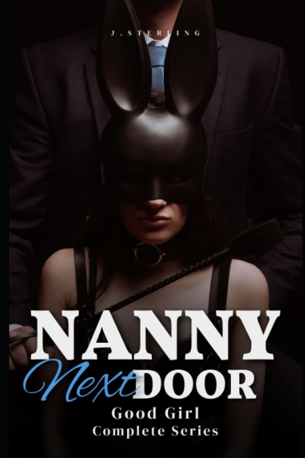 Nanny Next Door: Good Girl Complete Series: A Forbidden Cheating Husband Nanny BDSM Erotica (Nanny Next Door Bundles)