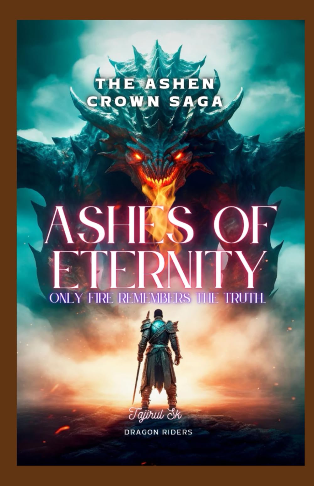 ASHES OF ETERNITY: Only fire remembers the truth.: 3 (THE ASHEN CROWN SAGA)