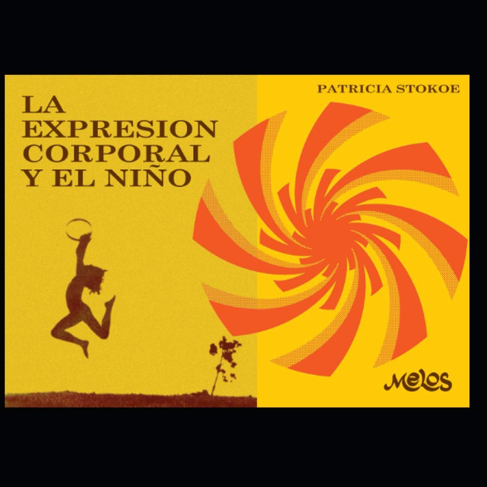 La expresión corporal y el niño: Un manual fundamental para la introducción de la expresión corporal en la infancia
