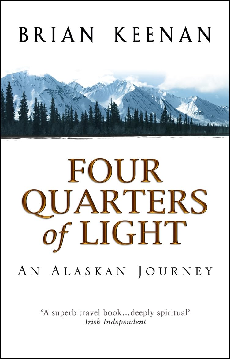 Four Quarters Of Light: An Alaskan Journey,Brian Keenan- 9780552999731