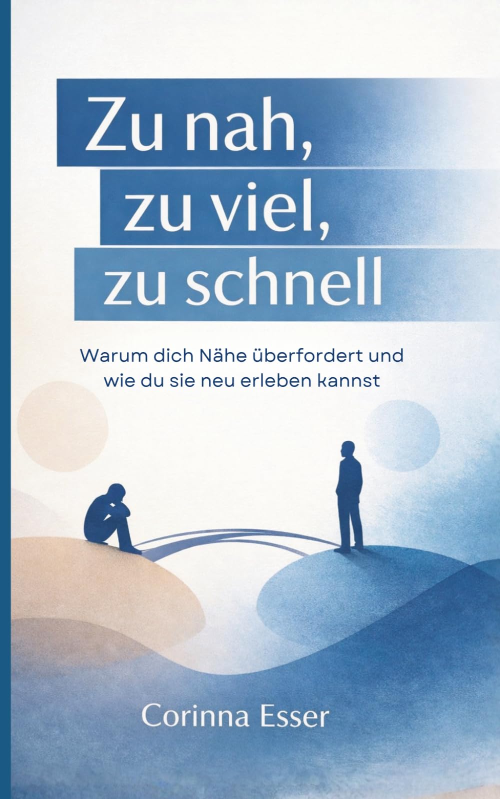 Zu nah, zu viel, zu schnell: Warum dich Nähe überfordert und wie du sie neu erleben kannst