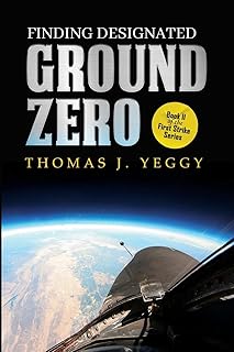Finding Designated Ground Zero: Book II of the First Strike Series: 2