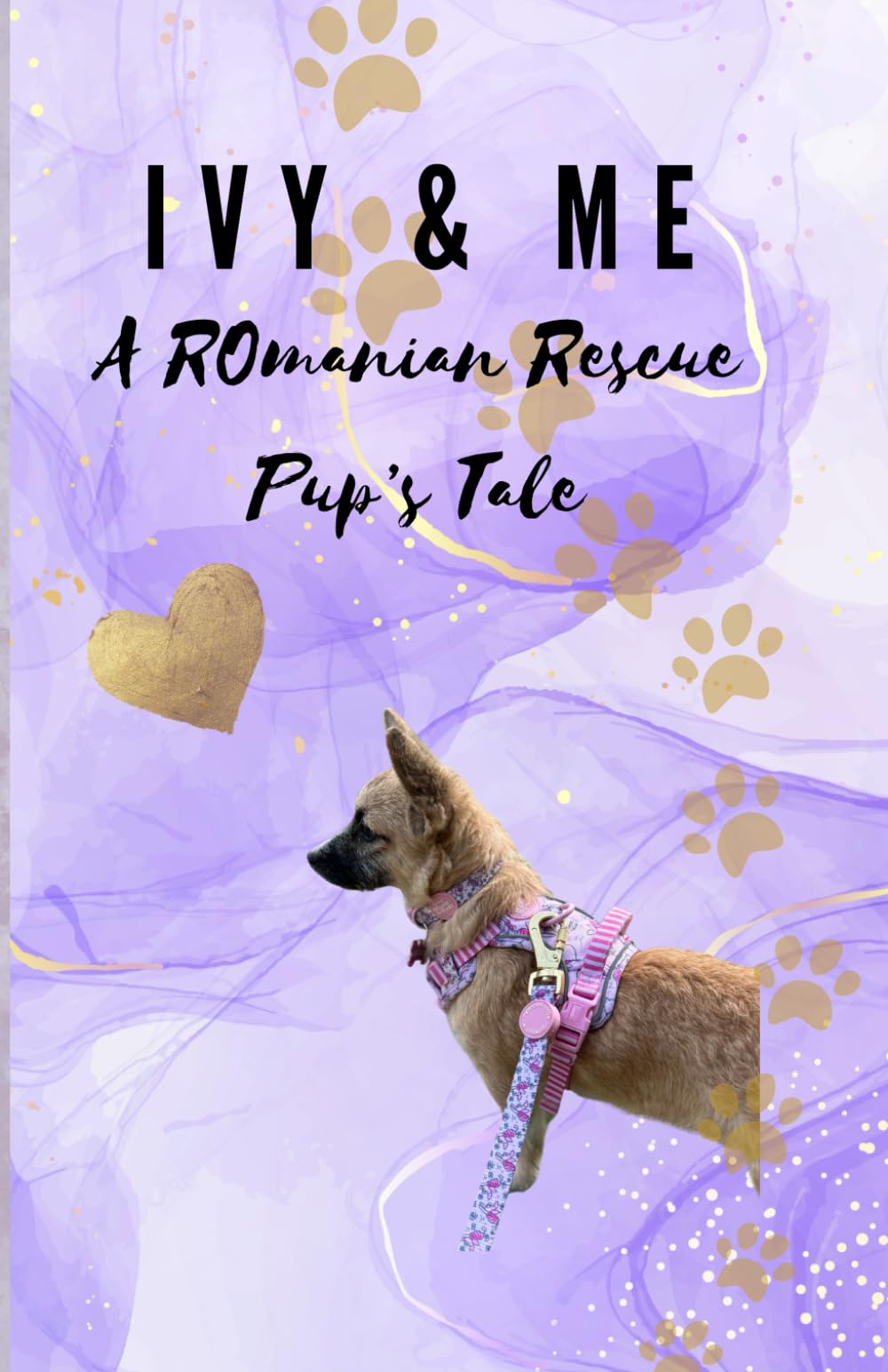 Ivy & Me: A Romanian Rescue Pup's Tale