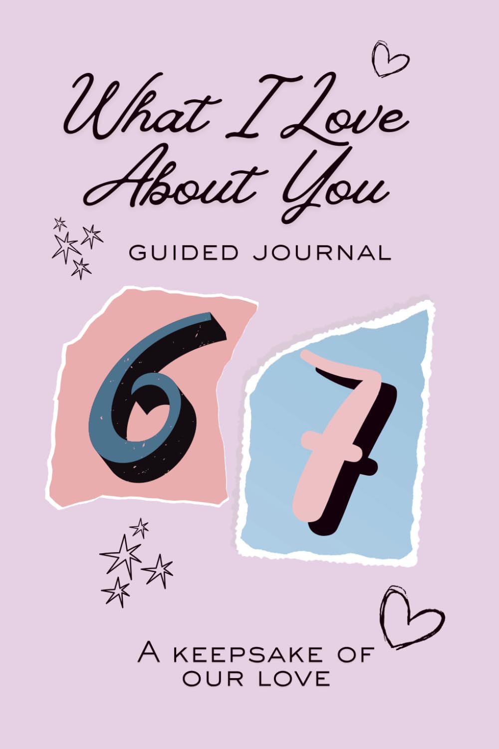 What I Love About You: Guided Journal – 30 Reasons Why I Love You, Our Love Story Keepsake Gift for Him, Her, Boyfriend, Girlfriend, Wife, 6 7 trend: ... Book for Couples, Anniversary & Valentine’s