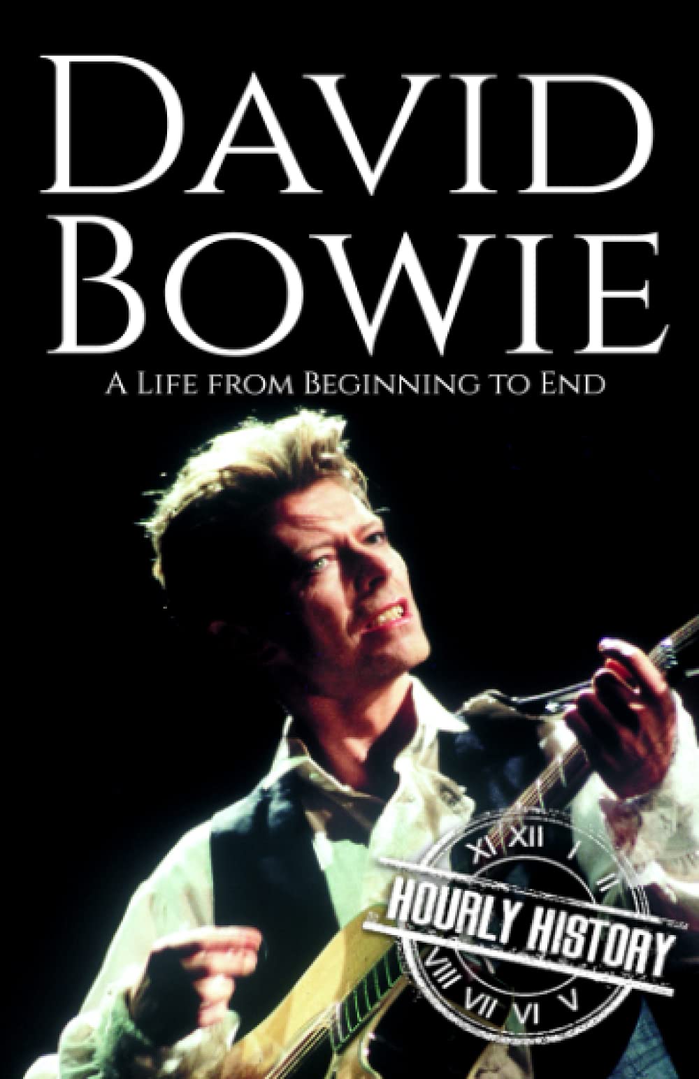 David Bowie: A Life from Beginning to End (Biographies of Musicians)