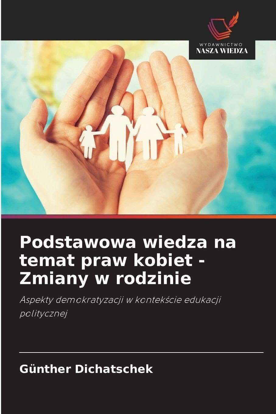 Podstawowa wiedza na temat praw kobiet - Zmiany w rodzinie: Aspekty demokratyzacji w kontek¿cie edukacji politycznej