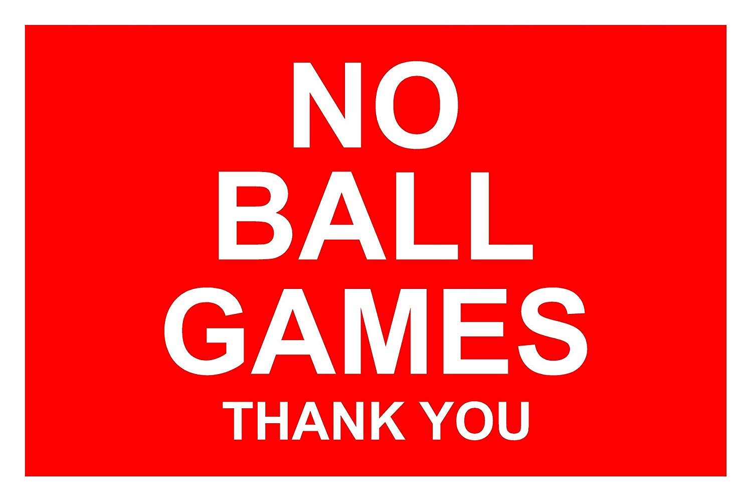 No Ball Games Thank You Aluminium Composite Sign 600mm x 400mm x 3mm. Red/White.