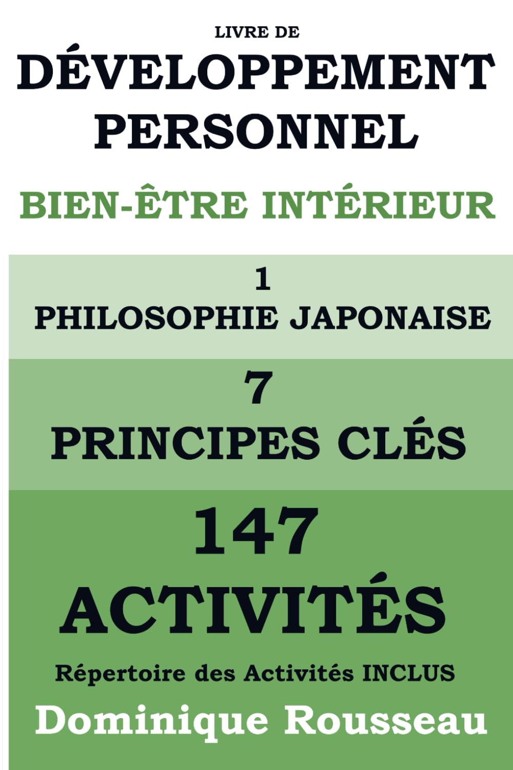Livre de Développement Personnel Bien-Être Intérieur1 Philosophie Japonaise7 Principes Clés 147 Activités: RÉPERTOIRE DES ACTIVITÉS SELON LES RESSENTIS - INCLUS - 36 Ressentis