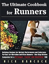 The Ultimate Cookbook for Runners: Delicious Recipes for Optimal Performance and Endurance - Perfect for Marathon and Ultra Runners - One-Stop Kitchen ... and Healthier You (Run to Eat, Eat to Run!)