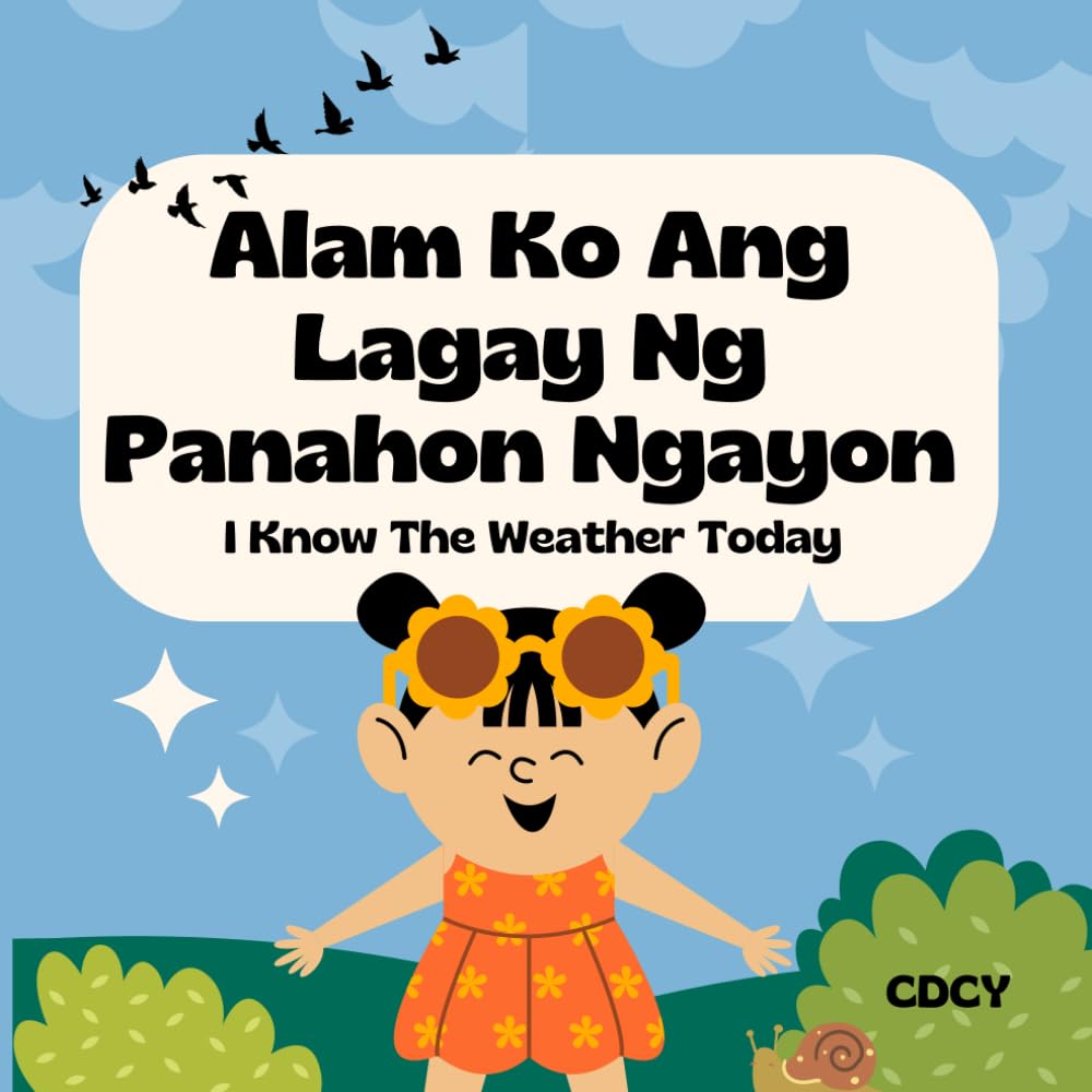 I KNOW THE WEATHER TODAY! (Alam Ko Ang Panahon Ngayon!): Bilingual children's book iEnglish and Tagalog with simple phrases and captivating ... (BILINGUAL ENGLISH-TAGALOG BOOKS FOR KIDS)