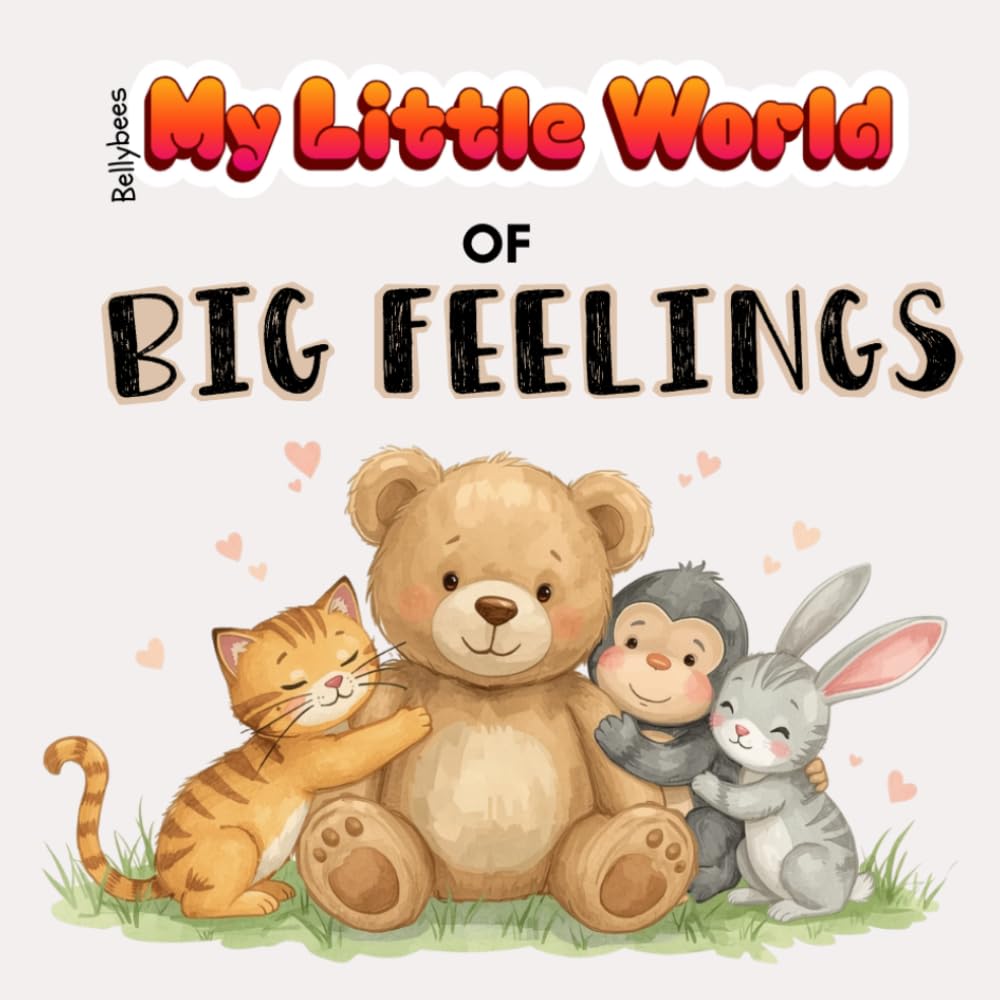 My Little World of Big Feelings: A Gentle Toddler Book About Emotions and Emotional Regulation: Book 1