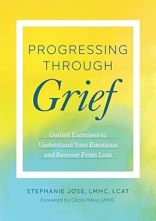 Progressing Through Grief: Guided Exercises to Understand Your Emotions and Recover from Loss - coolthings.us