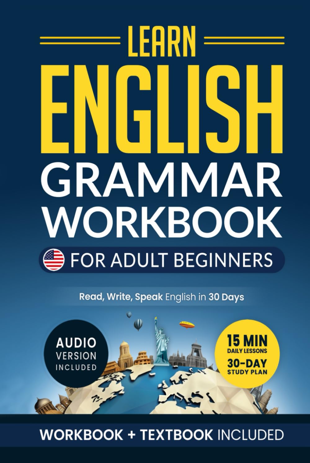 Learn English: Grammar Workbook + Textbook for Adult Beginners – ESL Certified: Master English with 15-Minute Lessons, Practical Exercises, and Grammar Rules to Live By (Easy English)