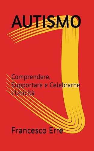 AUTISMO: Piccolo manuale conoscitivo e informativo di approccio al mondo dell'autismo. Comprendere, Supportare e Celebrarne l'Unicità