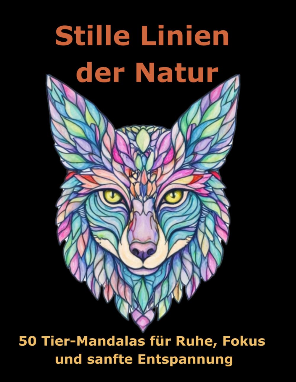 Stille Linien der natur: 50 Tier-Mandalas für Ruhe, Fokus und sanfte Entspannung (Räume der Ruhe – Ausmalbücher)
