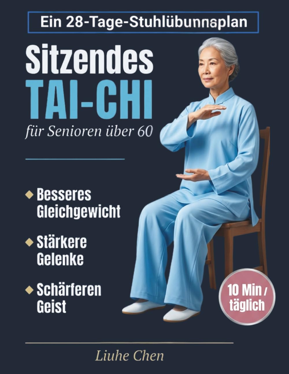 Sitzendes Tai-Chi für Senioren über 60: Ein 28-Tage-Stuhlübungsplan für besseres Gleichgewicht, stärkere Gelenke und einen schärferen Geist — 10 Min täglich (Sanfte Bewegung)