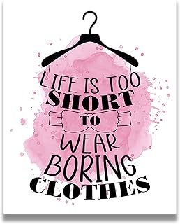 Life is Too Short To Wear Boring Clothes - Closet Wall Art Decor for Women and Girls - Fashion Wall Decor for Vanity or Closet - Fashion Design Glamour Wall Art - 8x10 unframed print