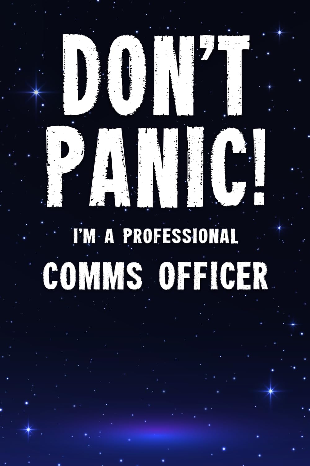 Don't Panic! I'm A Professional Comms Officer: Customized 100 Page Lined Notebook Journal Gift For A Busy Comms Officer : Greeting Or Birthday Card Alternaive.